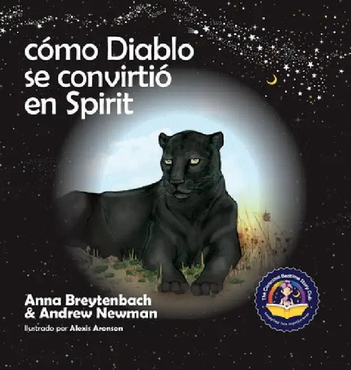 Cómo Diablo se convirtió en Spirit: Mostrando a los niños cómo conectarse con los animales y respetar a todos los seres vivos by Andrew Newman