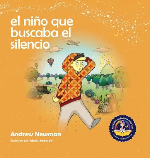El niño que buscaba el silencio: Ayudando a los niños a encontrar el silencio en su interior by Andrew Newman