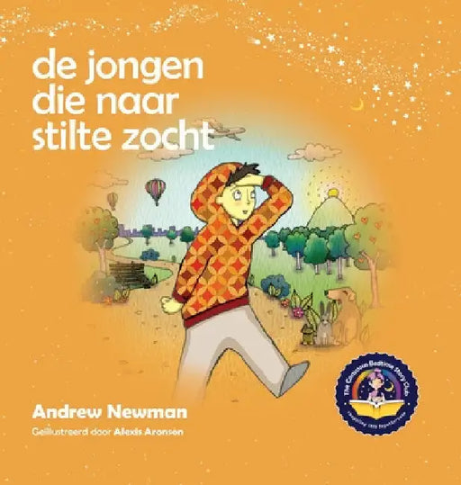 De jongen die naar stilte zocht: Helpt kinderen om stilte in zichzelf te vinden by Andrew Newman