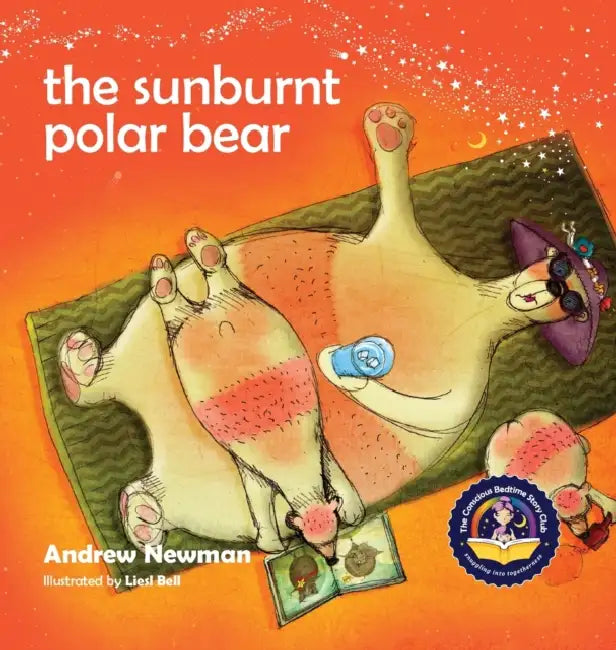 The Sunburnt Polar Bear: Helping children understand Climate Change and feel empowered to make a difference. by Andrew Newman