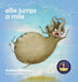 Ellie Jumps a Mile: Teaching kids to recognize fear and calm themselves by Andrew Newman, Liesl Bell