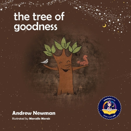 The Tree of Goodness: Helping children love themselves as they are by Andrew Sam Newman, Marcelle Marais, Conor Ralphs