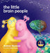 The Little Brain People: Giving kids language and tools to help with yucky brain moments by Andrew Newman, Alexis Aronson