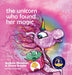 The Unicorn Who Found Her Magic: Helping children connect to the magic of being themselves. by Andrew Newman, Liesl Bell, Timea Kulcsar