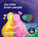The Little Brain People: Giving kids language and tools to help with yucky brain moments by Andrew Newman, Alexis Aronson