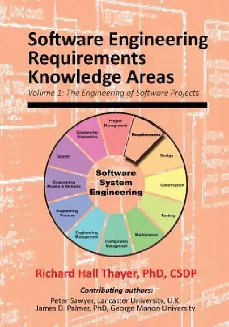 Software Engineering Requirements Knowledge Areas: Volyme 1: The Engineering of Software Systems by Richard Hall Thayer