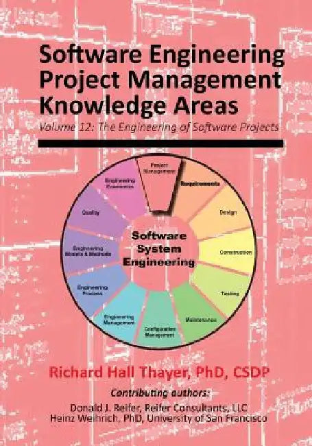 Software Engineering Project Management Knowledge Areas: Volume 12: The Engieering of Software Projects by Donald J. Reifer