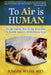 To 'Air' is Human: Everything You Ever Wanted To Know About Intestinal Gas by Joseph Weiss