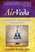 AirVeda: Ancient & New Medical Wisdom, Digestion & Gas by Joseph Weiss