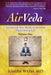 AirVeda: Ancient & New Medical Wisdom, Digestion & Gas, Volume One by Joseph Weiss