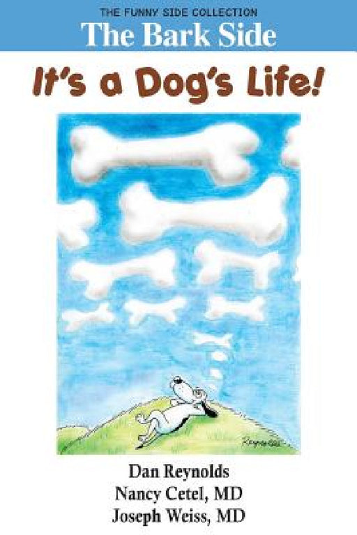The Bark Side: It's a Dog's Life!: The Funny Side Collection by Dan Reynolds, Nancy Cetel, Joseph Weiss