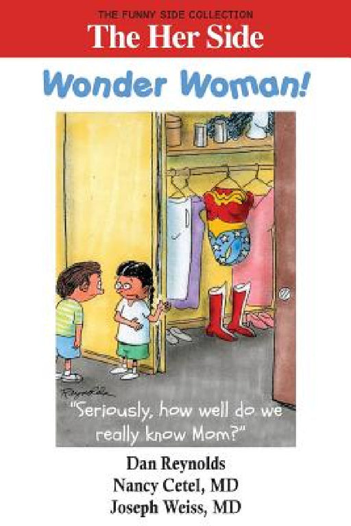 The Her Side: Wonder Woman!: The Funny Side Collection by Dan Reynolds, Nancy Cetel, Joseph Weiss