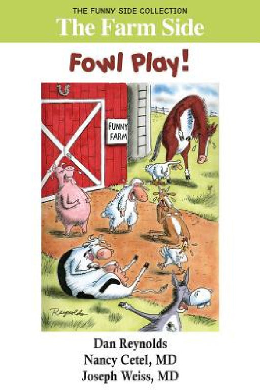 The Farm Side: Fowl Play!: The Funny Side Collection by Dan Reynolds, Nancy Cetel, Joseph Weiss