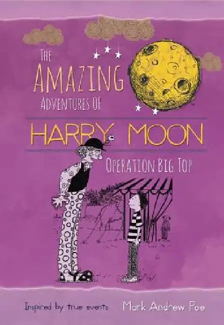 The Amazing Adventures of Harry Moon Operation Big Top by Ccile Bergame