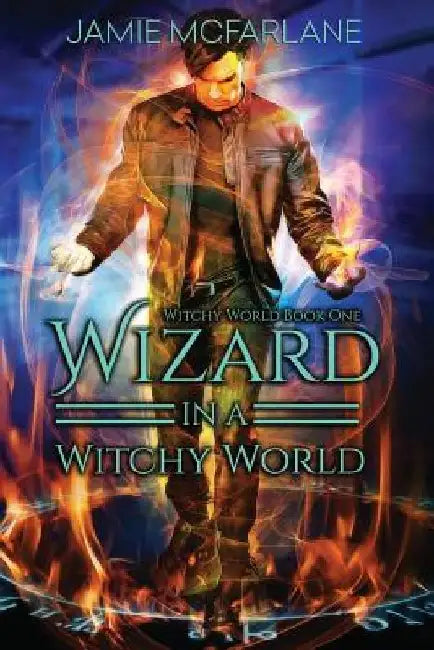 Wizard in a Witchy World by Jamie McFarlane