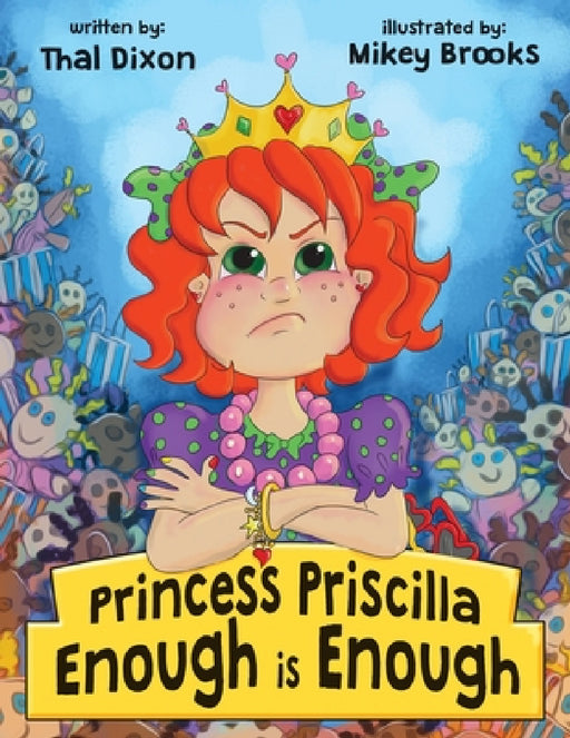 Princess Priscilla, Enough is Enough by Thal Dixon, Mikey Brooks