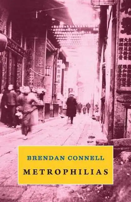 Metrophilias by Brendan Connell