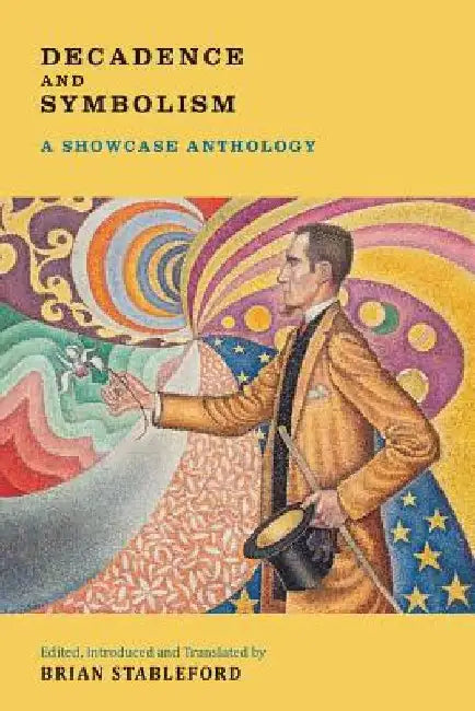 Decadence and Symbolism: A Showcase Anthology by Brian Stableford