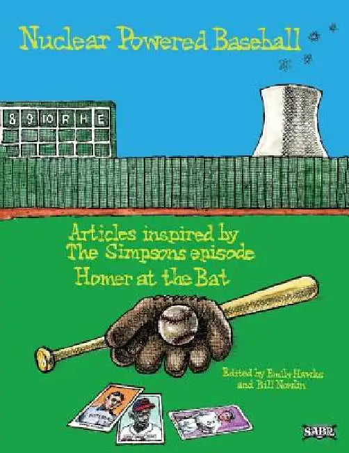 Nuclear Powered Baseball: Articles Inspired by The Simpsons episode "Homer At the Bat" by Emily Hawks