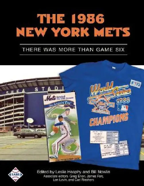 The 1986 New York Mets: There Was More Than Game Six by Leslie Heaphy