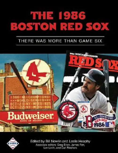 The 1986 Boston Red Sox: There Was More Than Game Six by Leslie Heaphy
