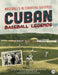 Cuban Baseball Legends: Baseball's Alternative Universe by Peter C. Bjarkman