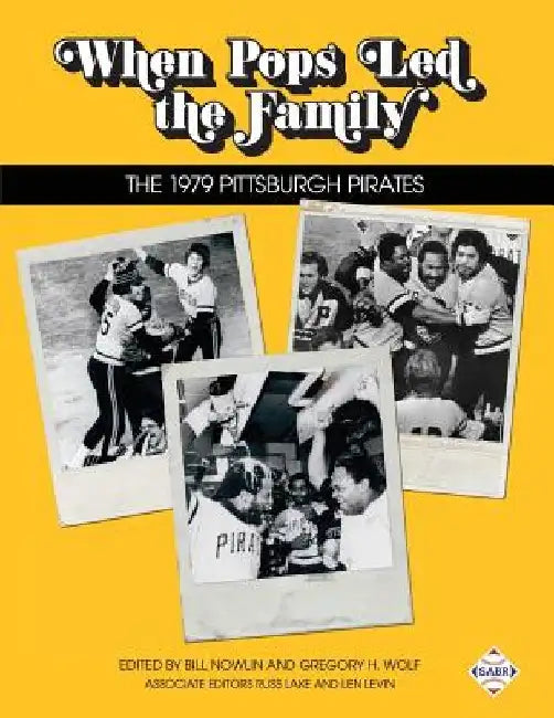 When Pops Led the Family: The 1979 Pittsburgh Pirates by Russ Lake