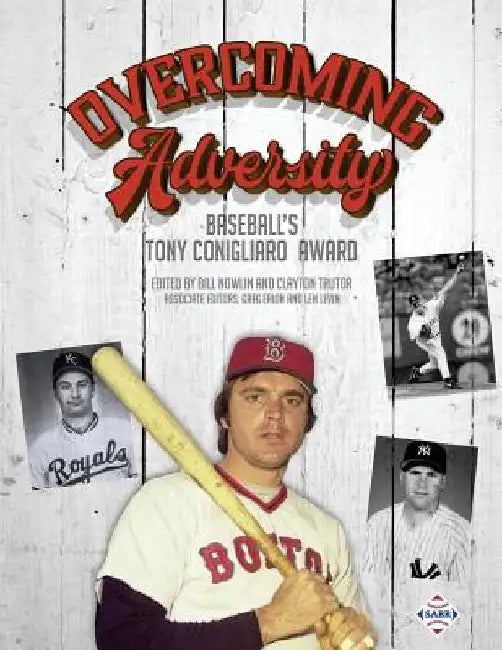 Overcoming Adversity: Baseball's Tony Conigliaro Award by Bill Nowlin