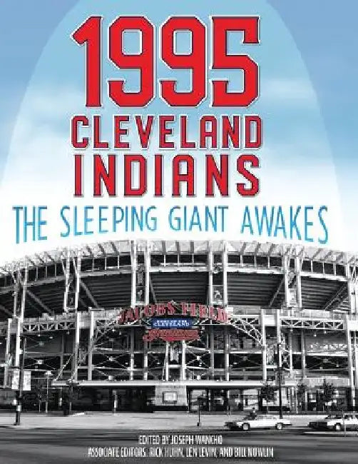1995 Cleveland Indians: The Sleeping Giant Awakes by Joseph Wancho