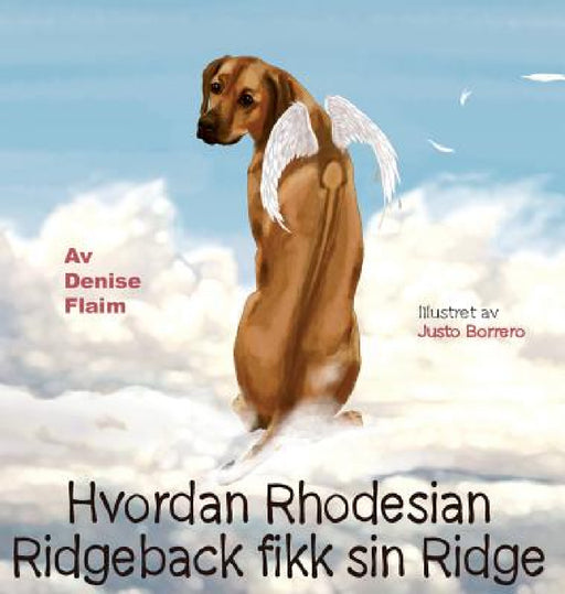 Hvordan Rhodesian Ridgeback fikk sin Ridge by Denise Flaim, Justo Borrero