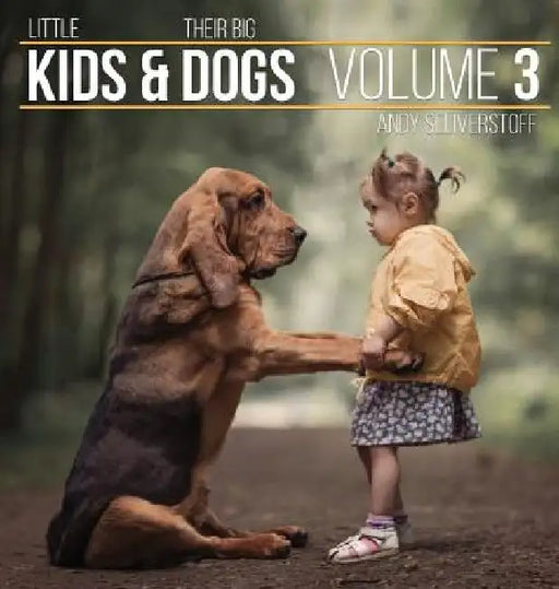 Little Kids and Their Big Dogs: Volume 3 by Andy Seliverstoff