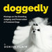 Doggedly: Musings on the Breeding, Judging and Preservation of Purebred Dogs by Denise Flaim