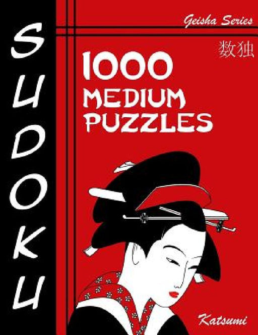 Sudoku 1000 Medium Puzzles: Geisha Series Book by Katsumi