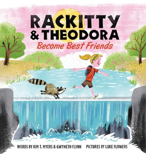 Rackitty & Theodora Become Best Friends by Kim T. Myers, Gwyneth Flynn, Luke Flowers