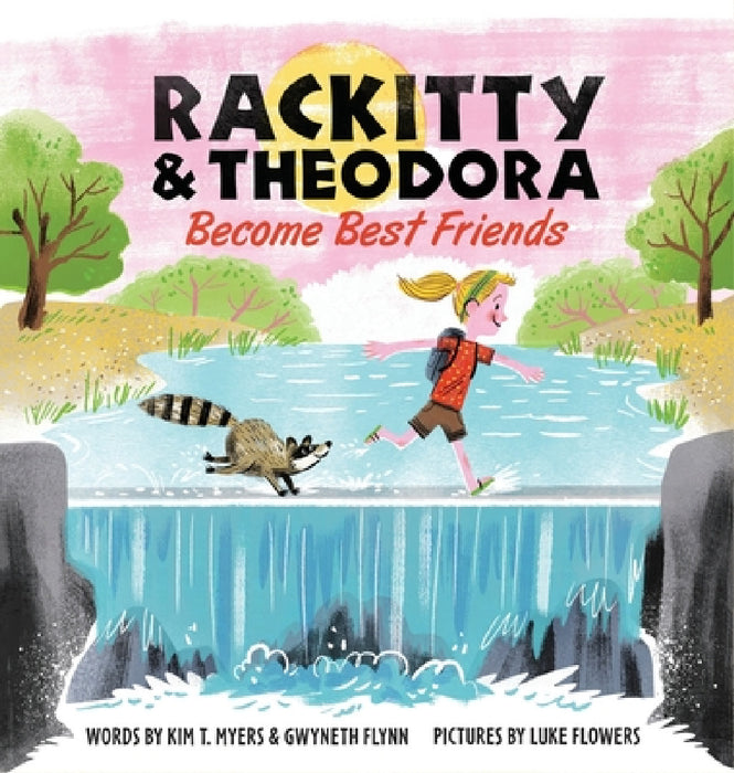 Rackitty & Theodora Become Best Friends by Kim T. Myers, Gwyneth Flynn, Luke Flowers