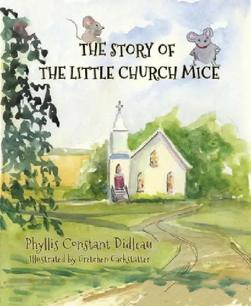 The Story of the Little Church Mice by Phyllis Didleau