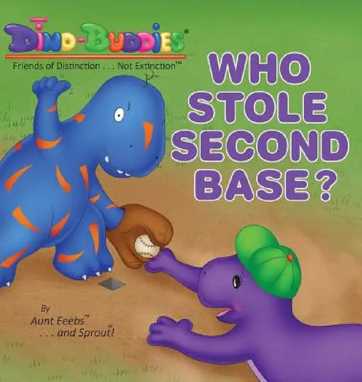 Who Stole Second Base? by Aunt Eeebs, Sprout, Sprout