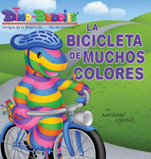 La Bicicleta de Muchos Colores by Aunt Eeebs, Sprout, Sprout
