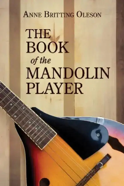 The Book of the Mandolin Player by Anne Britting Oleson