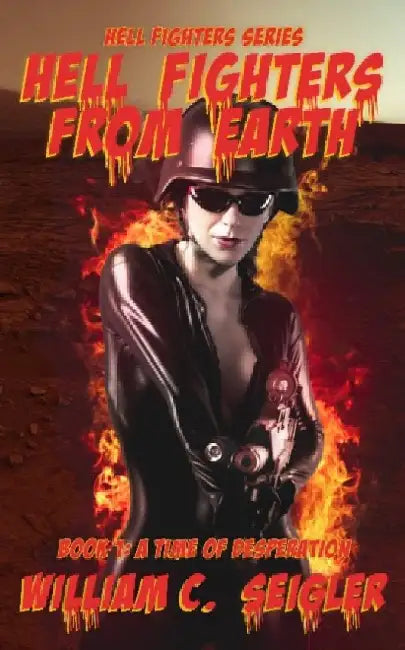 Hell Fighters from Earth by William C. Seigler