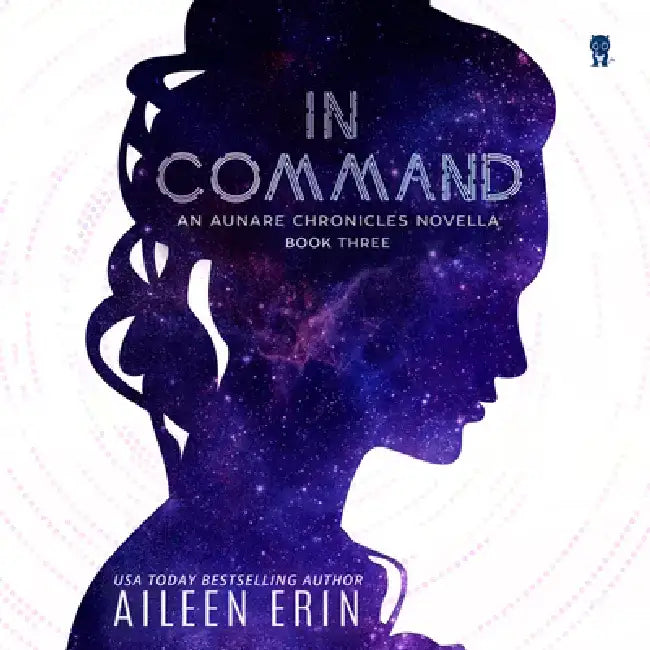 In Command: An Aunare Chronicles Novella by Aileen Erin