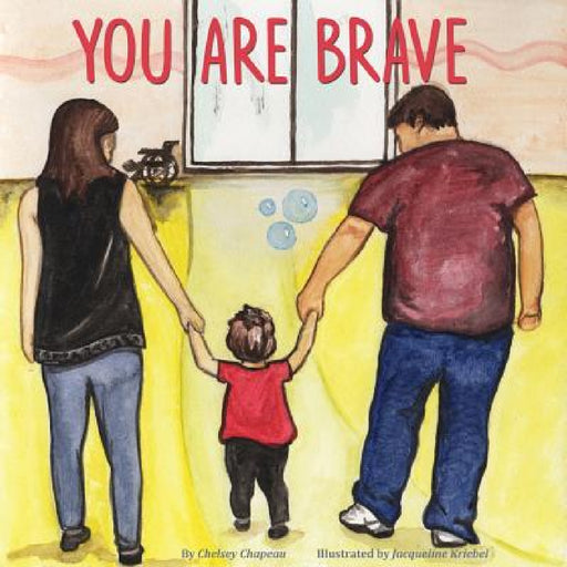 You Are Brave by Chelsey Chapeau, Jacqueline Kriebel