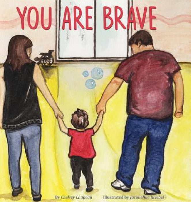 You Are Brave by Chelsey Chapeau, Jacqueline Kriebel