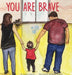 You Are Brave by Chelsey Chapeau, Jacqueline Kriebel