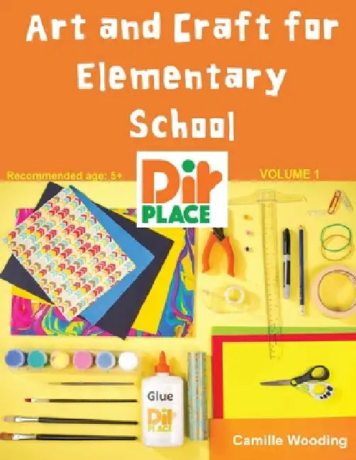 Art and Craft for Elementary School by Camille Wooding
