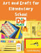 Art and Craft for Elementary School by Camille Wooding