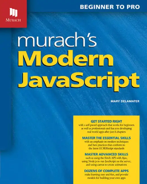 Murach's Modern JavaScript: Beginner to Pro by Mary Delamater