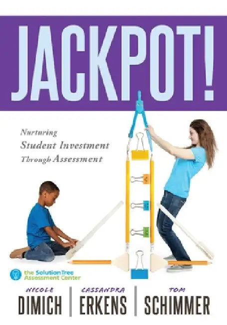Jackpot!: Nurturing Student Investment Through Assessment (an Actionable Plan for Increasing Student Engagement) by Dimich, Nicole