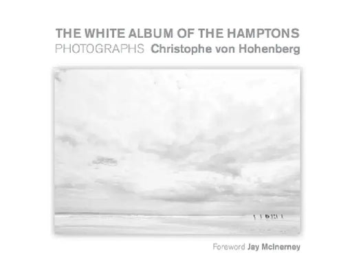 White Album of the Hamptons: Photographs by Christophe Von Hohenberg
