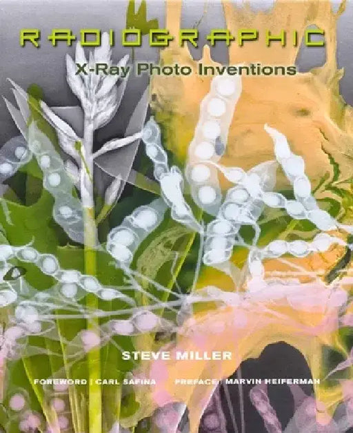 Radiographic: X-Ray Photo Inventions by Steve Miller